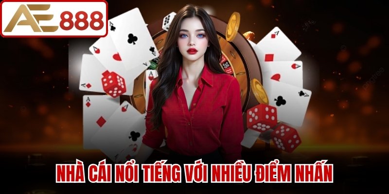 Nhà cái nổi tiếng với nhiều điểm nhấn