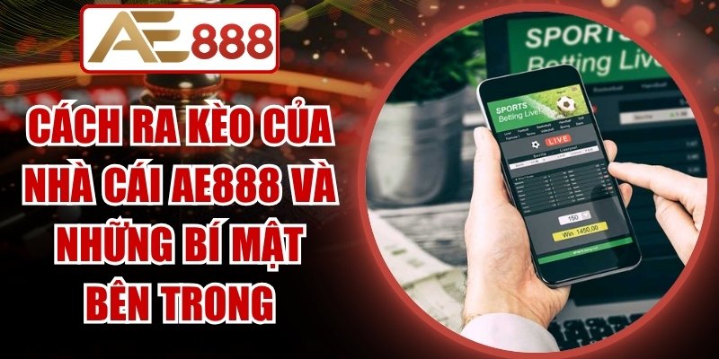 Cách Ra Kèo Của Nhà Cái