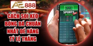 Cách Soi Kèo Bóng Đá Chuẩn Nhất
