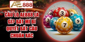 Cầu Lô AE888 Là Gì