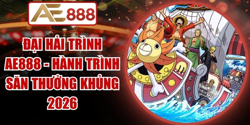 Đại Hải Trình Ae888