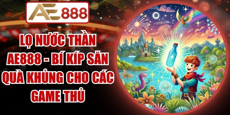 Lọ Nước Thần AE888