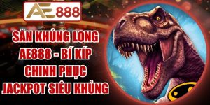 Săn Khủng Long AE888