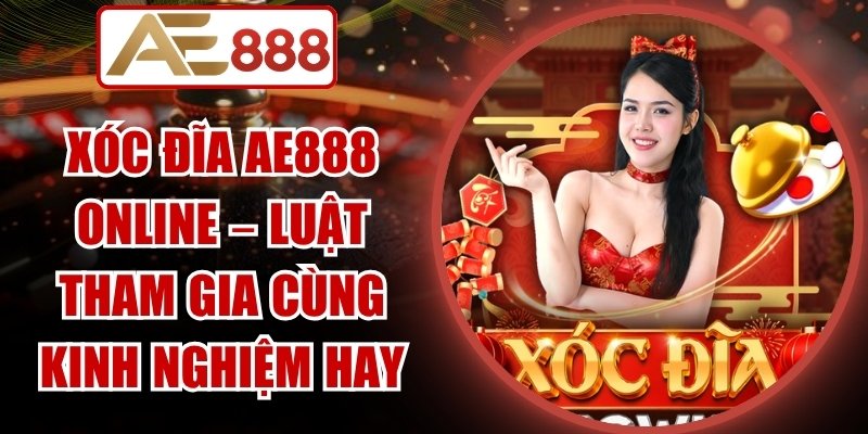 Xóc Đĩa AE888 Online